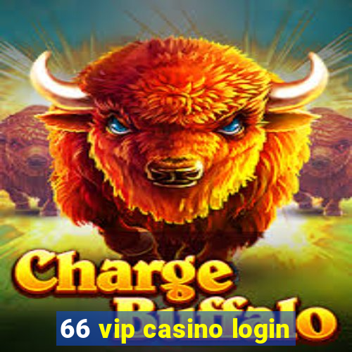 66 vip casino login